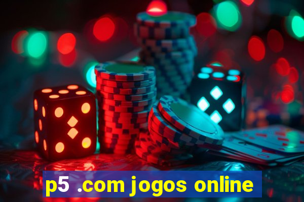 p5 .com jogos online